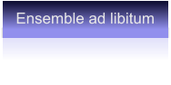 Ensemble ad libitum