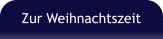 Zur Weihnachtszeit