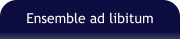 Ensemble ad libitum