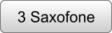 3 Saxofone