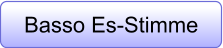 Basso Es-Stimme