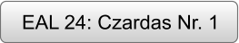 EAL 24: Czardas Nr. 1