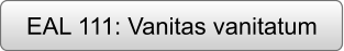 EAL 111: Vanitas vanitatum