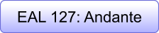 EAL 127: Andante