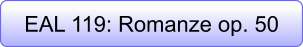 EAL 119: Romanze op. 50