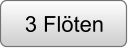 3 Flöten